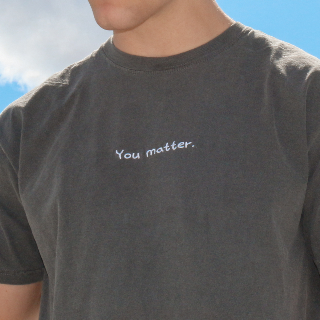 You Matter. (Embroidered) T-shirt