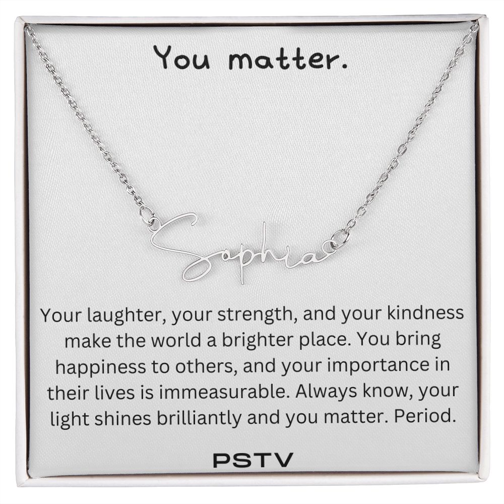 You Matter. Your Laughter... Customizable Name Necklace