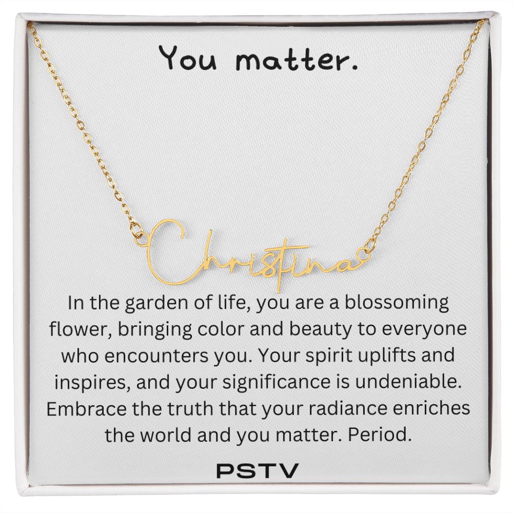 You Matter. Garden of Life... Customizable Name Necklace