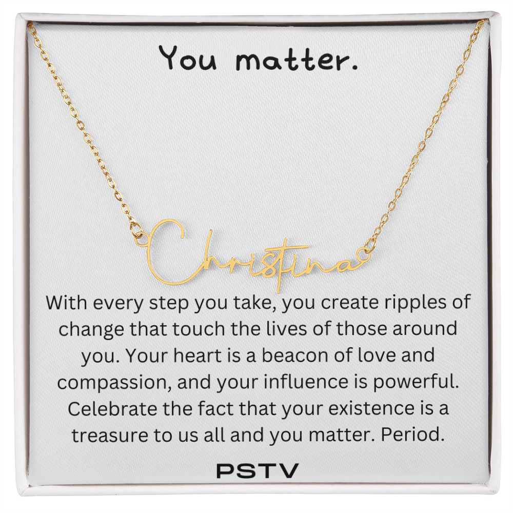 You Matter. Every Step You Take... Customizable Name Necklace