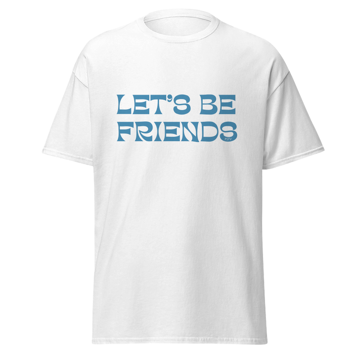 Let's Be Friends T-Shirt