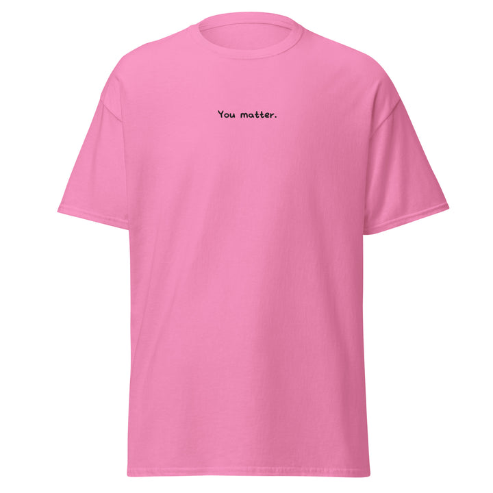You Matter. (Embroidered) T-shirt