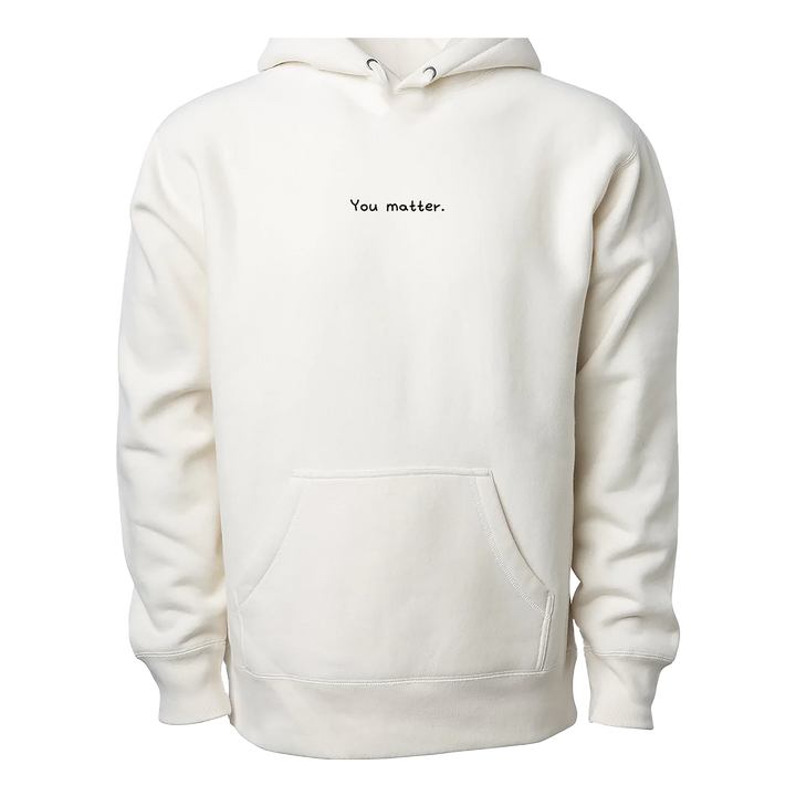 You Matter. PREMIUM Hoodie