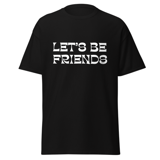 Let's Be Friends T-Shirt