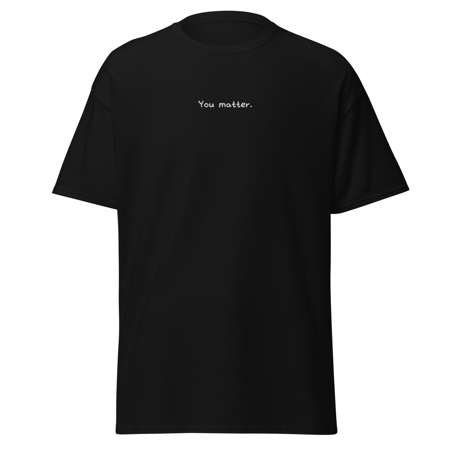 You Matter. (Embroidered) T-shirt