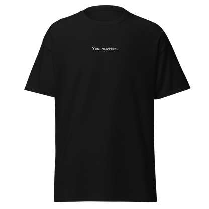 You Matter. (Embroidered) T-shirt