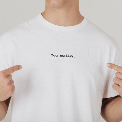You Matter. (Embroidered) T-shirt