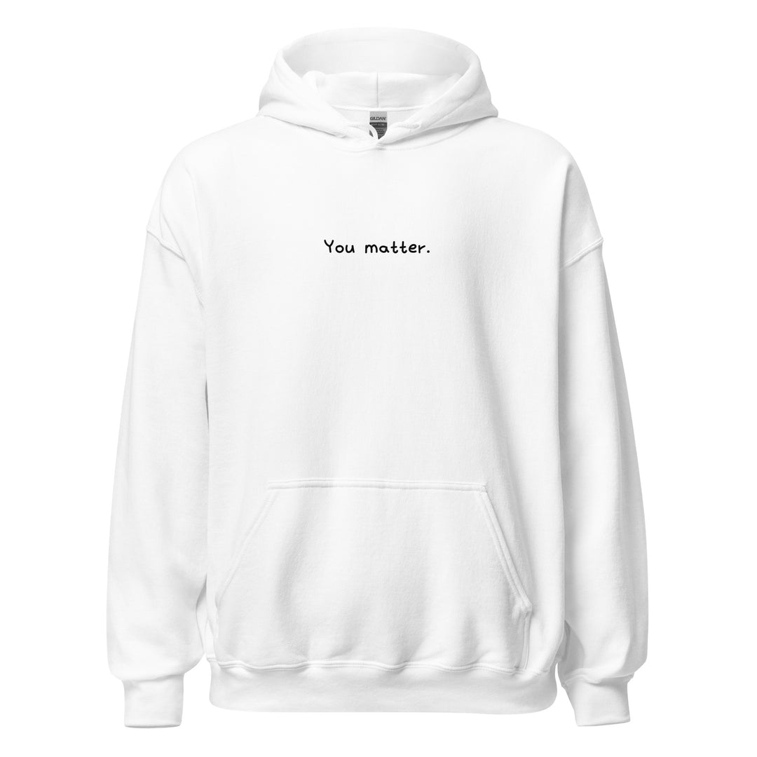 You Matter. Hoodie